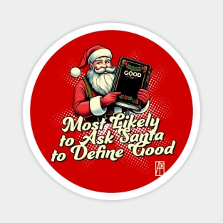 Most Likely to Ask Santa to Define Good - Christmas Matching - Happy Xmas Magnet